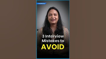 3 Job Interview Mistakes To Avoid | Internshala