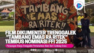 Perlawanan Anak Muda Trenggalek Melalui Film Tambang Emas Ra Ritek Tembus Nominasi Ffi 2025 - Bioz