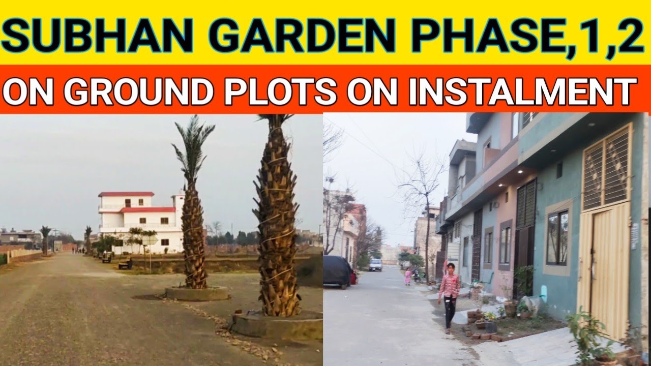 Subhan Garden, Subhan Garden Phase 1|Subhan Garden phase 2| Instalment Plan |Location |details