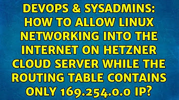 How to allow Linux networking into the internet on Hetzner cloud server while the routing table...
