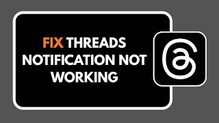 How To Fix Threads Notification Not Working