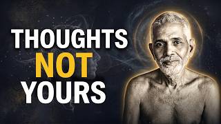 Your Thoughts Are Not Yours | Ramana Maharshi