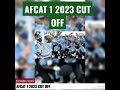 AFCAT 1/ 2023 CUT OFF EXPECTED|| Toughest shift?? SUBSCRIBE FOR AFCAT exam cum AFSB INTERVIEW