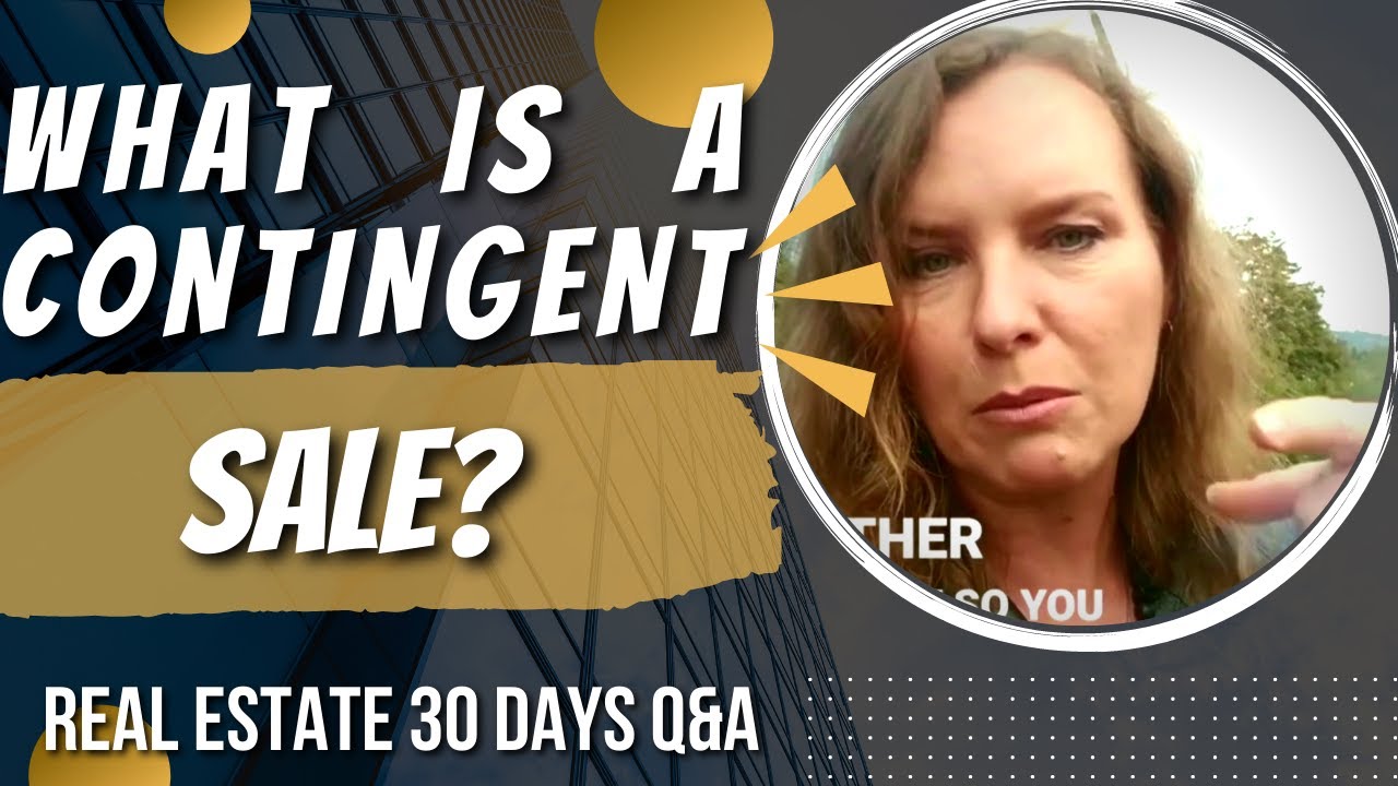 What is a contingent" sale? Real Estate 30 day Q&A YouTube