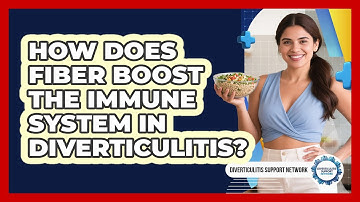 How Does Fiber Boost The Immune System In Diverticulitis? - Diverticulitis Support Network