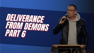 DELIVERANCE FROM DEMONS...PART 6