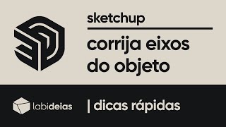 Sketchup Como Corrigir Eixos De Grupos Ou Componentes