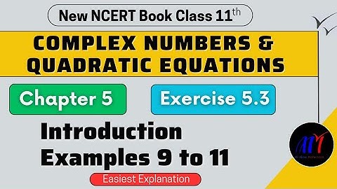 Chapter 5 Exercise 5.3 (Basic & Examples 9 to 11) Complex Numbers Class 11 Maths | NCERT Solutions