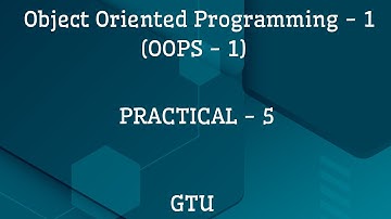 OOP - 1 | Practical - 5 | JAVA | GTU