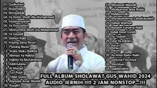 Gus Wahid Full Album - Sholawat Terbaru Viral Tiktok Nasabe Kanjeng Nabi!!!!