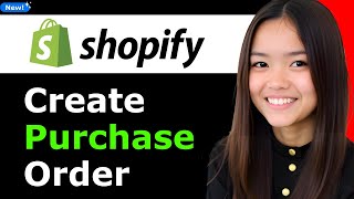 How to Create Purchase Order on Shopify 2026 (Step By Step)