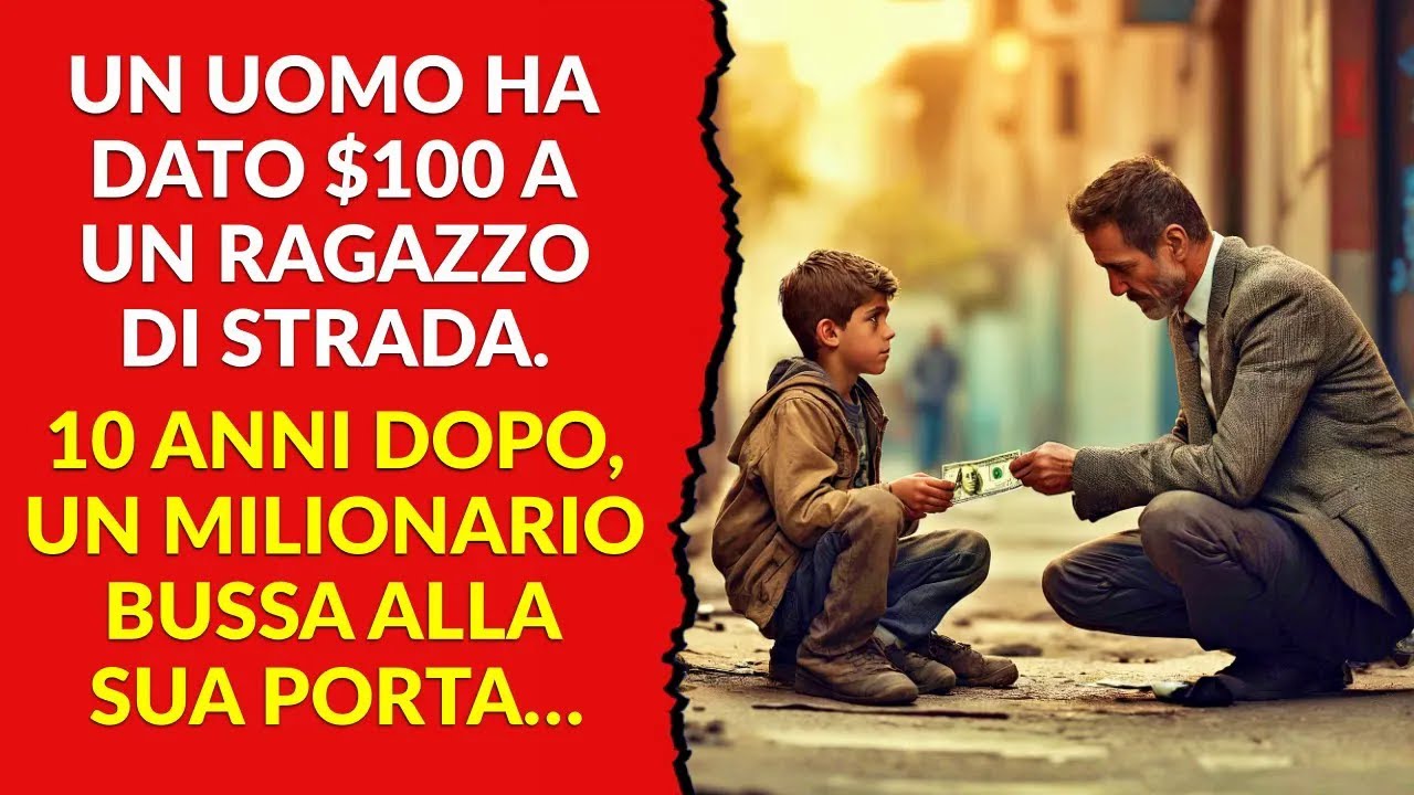 Un Uomo ha Dato $100 a un Ragazzo di Strada. 10 Anni Dopo, un ...