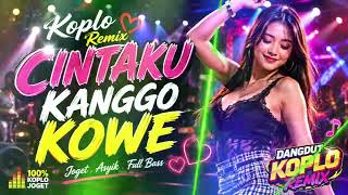 CINTAKU KANGGO KOWE,( KOPLO REMIX)
