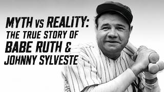 Full Myth vs Reality: The True Story of Babe Ruth & Johnny Sylveste Guide