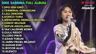 DIKE SABRINA 'OPO ISIH ONO' FULL ALBUM TERBARU 2022