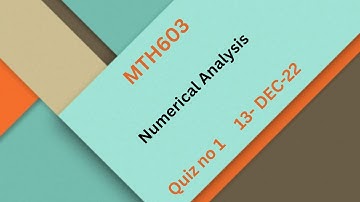 MTH603 Numerical Analysis Quiz No 1
