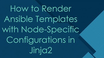 How to Render Ansible Templates with Node-Specific Configurations in Jinja2