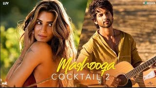MASHOOQA(COCKTAIL 2) FULL VIDEO SONG