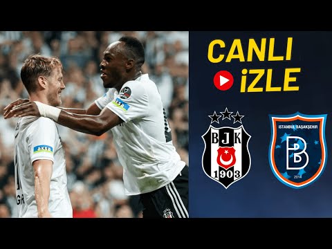 BEŞİKTAŞ BAŞAKŞEHİR MAÇI CANLI İZLE