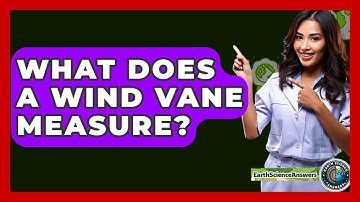What Does A Wind Vane Measure? - Earth Science Answers