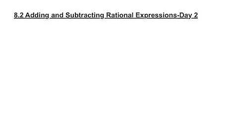 8.2 Adding and Subtracting Rational Expressions-Day 2