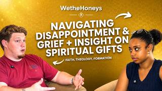 Navigating Disappointment and Grief as Christians: WetheHoneys