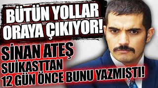 Si̇nan Ateş Öldürülmeden 12 Gün Önce Di̇kkat Çeken Mesaj Yazmişti Tüm Yollar Oraya Çikiyor…