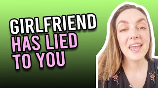 What To Do When Your Girlfriend Has Lied To You