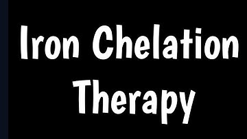 Iron Chelation Therapy | Traeting Iron Overload | IRON Chelation In Thalassemia |