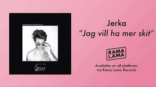Jerka - Jag vill ha mer skit (Official audio)