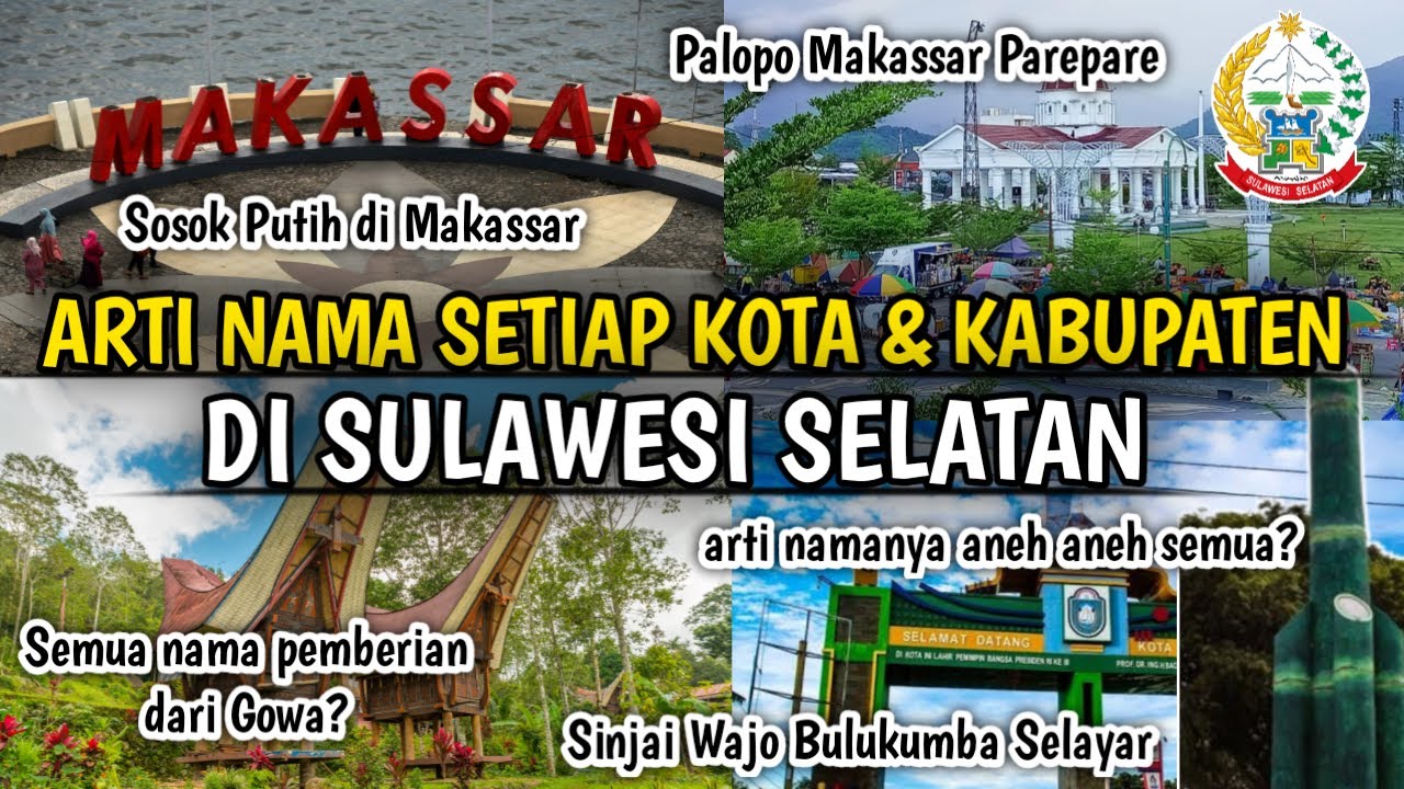 ARTI NAMA SETIAP KOTA DAN KABUPATEN DI SULAWESI SELATAN