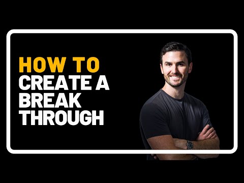 Creating A Break Through