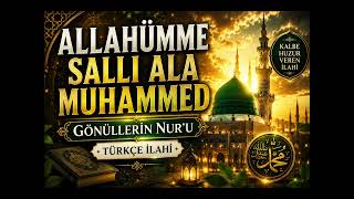 Allahümme Salli Ala Muhammed Gönüllerin Nuru (Türkçe İlahi)