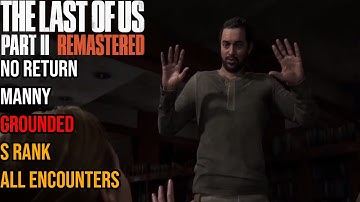 The Last of Us Part II Remastered - No Return Grounded All Encounters S Rank (Manny)