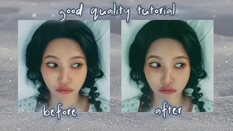 Good Quality Tutorial | Capcut & Meitu |
