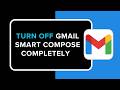 How to Turn Off Gmail Smart Compose Completely