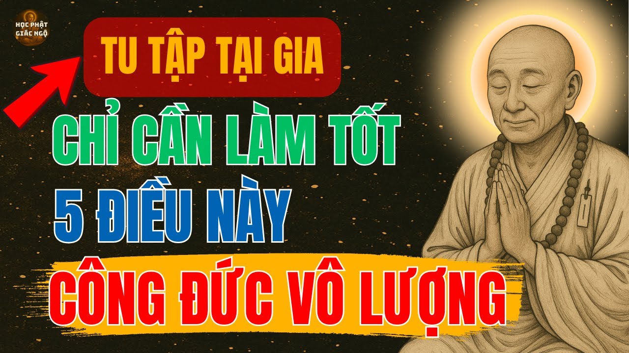 Lục Tổ Huệ Năng -Tu Hành tại gia, chỉ cần làm tốt 5 điều sau, công đức vô lượng - Học Phật Giác Ngộ