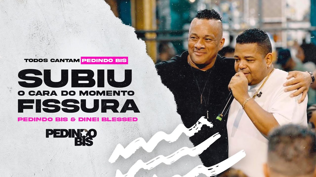 SUBIU | O CARA DO MOMENTO | FISSURA  -  Grupo Pedindo Bis & Dinei Blessed 