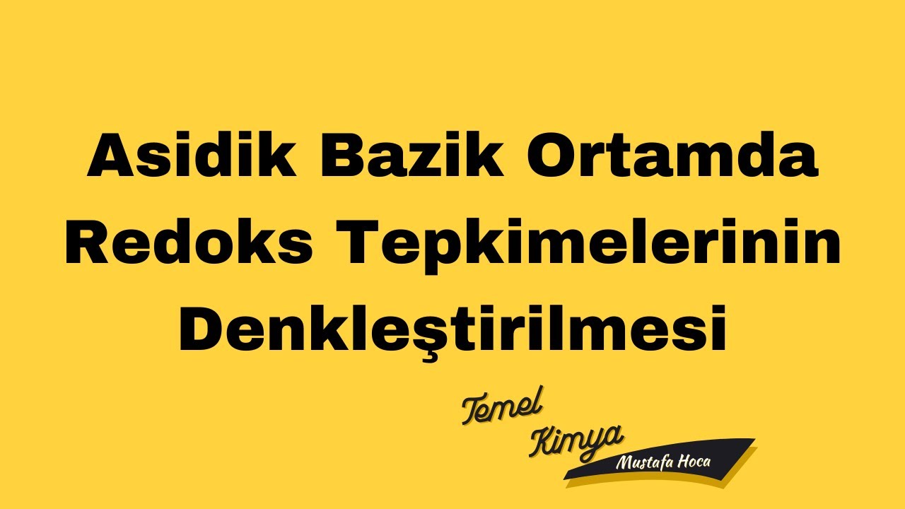 AYT Kimya Asidik Bazik Ortamda Redoks Tepkimelerinin Denkleştirilmesi
