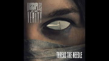 Disciples Of Verity   "Thread the Needle"