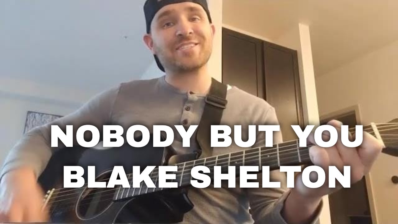 How to play Nobody But You by Blake Shelton