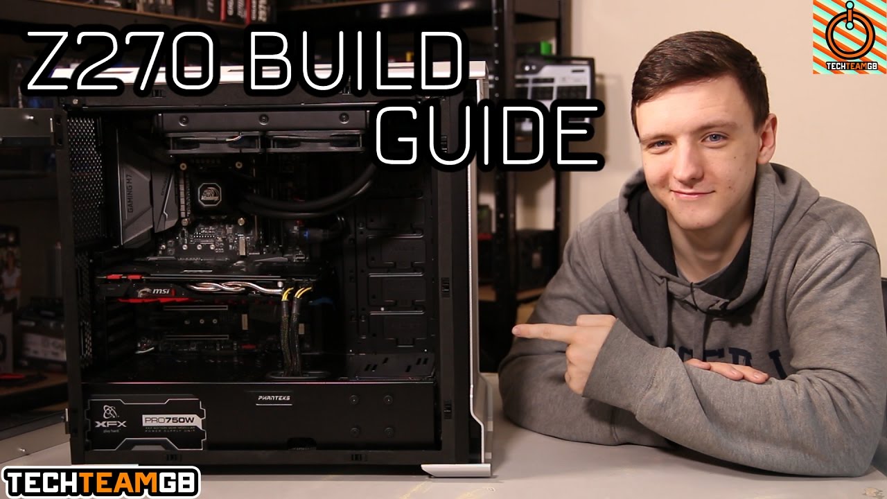 Z270 Build Guide I5 7600k Msi Gaming M7 Gtx 1070 Youtube