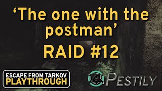 Celebrity The One With The Postman - Raid #12 - Full Playthrough Series - Escape from Tarkov Wealth
