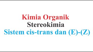 Organic Chemistry (Stereochemistry) - Geometric Isomers of Alkenes (cis-trans) and the (E) and (Z... Organic Chemistry (Stereochemistry) - Geometric Isomers of Alkenes (cis-trans) and the (E) and (Z...