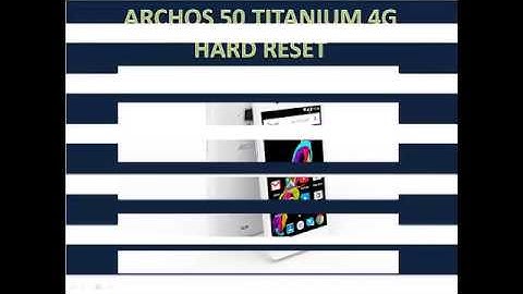 Archos 50 Titanium 4G Hard Reset