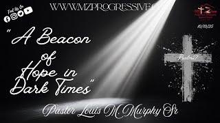 10.19.25 10am  “A Beacon of Hope in Dark Times”  Psalm 27 Pastor Louis M. Murphy Sr.