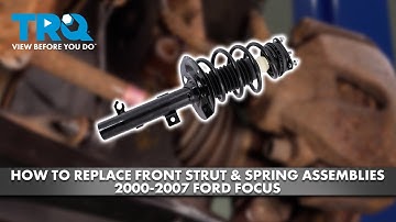 How to Replace Front Strut & Spring Assemblies 2000-2007 Ford Focus