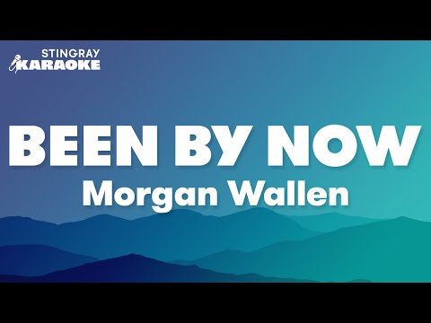 Morgan Wallen - Been By Now (Karaoke Version)
