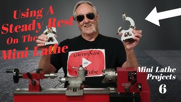 Using A Steady Rest, On Your Mini Lathe, Mini Lathe Projects 6