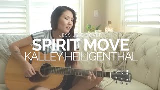 Kalley Heiligenthal - Spirit Move (JESS LIAO Cover) chords